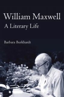 William Maxwell  A Literary Life by Bar