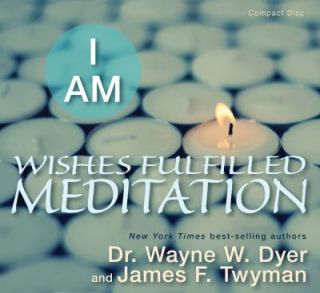 Am Wishes Fulfilled Meditation by James F. Twyman and Wayne W. Dyer 