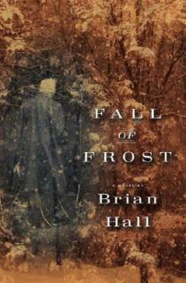 Fall of Frost by Brian Hall 2008, Hardcover