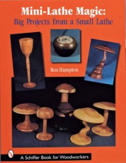 Mini Lathe Magic Big Projects from a Small Lathe by Ronald E. Hampton 