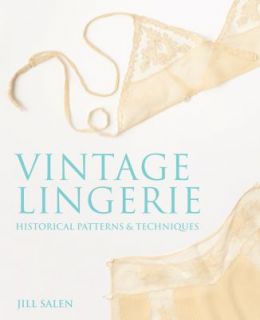 Vintage Lingerie 30 Patterns Based on Period Garments Plus Finishing 