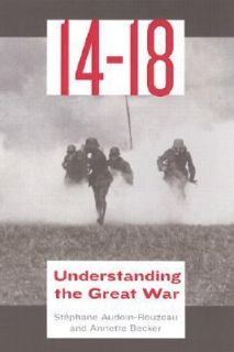 14   18 Understanding the Great War by Stephane Audoin Rouzeau and 