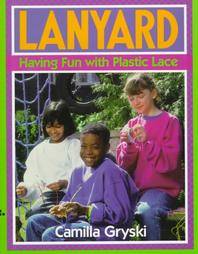 Lanyard Having Fun With Plastic Lace by Camilla Gryski 1994, Hardcover 