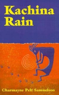 Kachina Rain by Charmayne Pelt Samuelson 2000, Paperback
