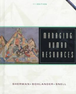 Managing Human Resources by Scott A. Snell, Arthur Sherman and George 