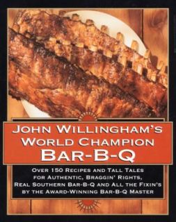 John Willinghams World Champion Bar B Q Over 150 Recipes and Tall 