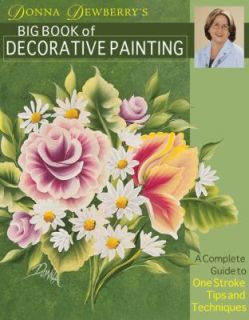 Donna Dewberrys Big Book of Decorative Painting A Complete Guide to 