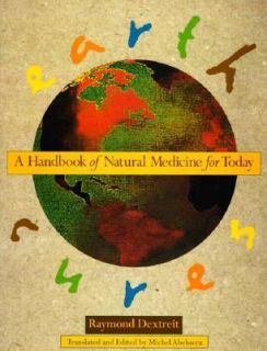 Earth Cures A Handbook of Natural Medicine for Today by Raymond 
