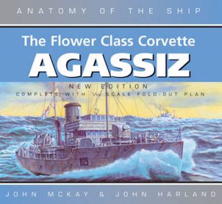 NEW The Flower Class Corvette Agassiz by John McKay Hardcover Book