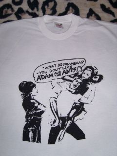 ADAM AND THE ANTS WHAT DO YOU MEAN YOU DONT LIKE T SHIRT PUNK 