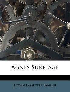 Agnes Surriage NEW by Edwin Lasset Bynner