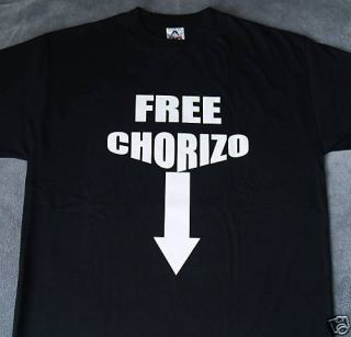 FREE CHORIZO ~ Funny Mexican T Shirt   M L XL 2XL Brand New   Humor T 