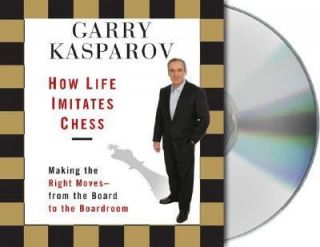 How Life Imitates Chess by Garry Kasparov 2007, CD, Unabridged
