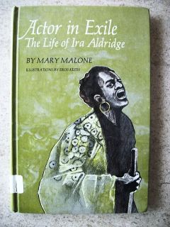 Actor in Exile The Life of Ira Aldridge by Mary Malone (1969) 1st 