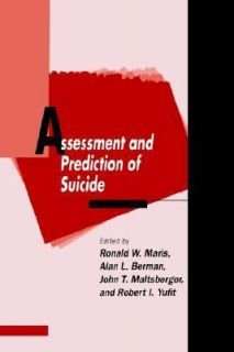 Assessment and Prediction of Suicide by Alan L. Berman and Ronald W 