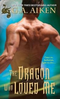 The Dragon Who Loved Me by G. A. Aiken 2011, Paperback