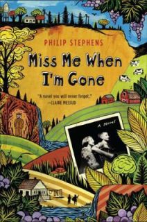 Miss Me When Im Gone by Philip Stephens 2011, Paperback