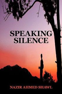 Speaking Silence by Nazir Ahmed Shawl 2010, Paperback