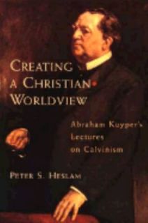 Christian Worldview Abraham Kuypers Lectures on Calvinism by Abraham 