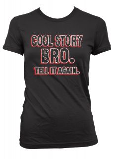 Cool Story Bro Tell It Again Junior Girls T shirt Urban Slang 