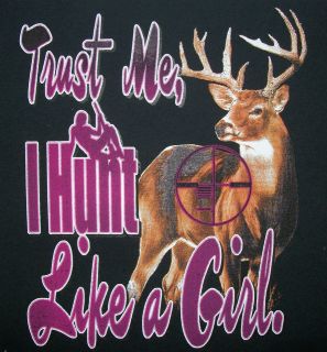   Tshirt Trust Me I Hunt Like A Girl Deer Buck Bow Gun Chick Dixie