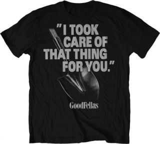   Woman Adult Sizes Goodfellas Took Care Of That Thing Quote T shirt tee