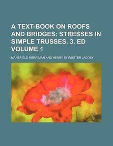 Text Book on Roofs and Bridges Volume 1; Stresses in Simple Trusses 