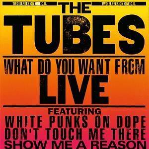 TUBES, THE   WHAT DO YOU WANT FROM LIVE   CD ALBUM A AN