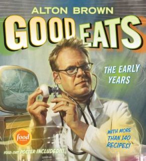 Good Eats Vol. 1 The Early Years by Alton Brown 2009, Hardcover