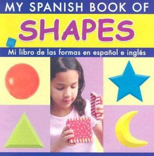 My Spanish Book of Shapes/Mi Libro de Las Formas En Espanol E Ingles 