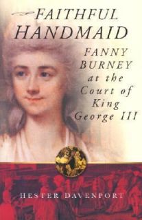 Faithful Handmaid Fanny Burney at the Court of King George III By 
