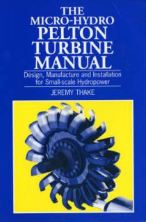 The Micro hydro Pelton Turbine Manual (Paperback)