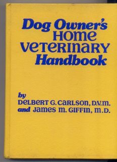 Dog Owners Home Veterinary Handbook by Delbert G. Carlson and James M 