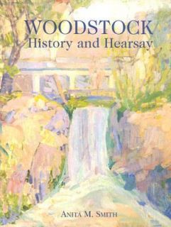 Woodstock History and Hearsay by Anita M. Smith 2006, Hardcover 