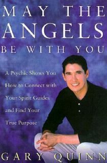 May the Angels Be with You A Psychic Helps You Find Your Spirit Guides 