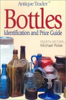 bottles identification and price guide 4th ed antique trader s price 