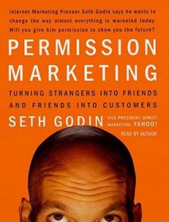 Permission Marketing Turning Strangers into Friends and Friends into 