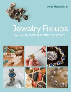 Jewelry Fixups How to Clean, Repair and Restore Your Jewelry by David 