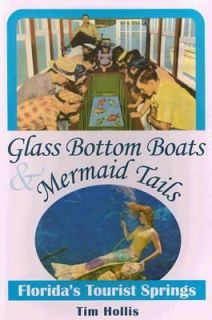 Glass Bottom Boats and Mermaid Tails Floridas Tourist Springs by Tim 