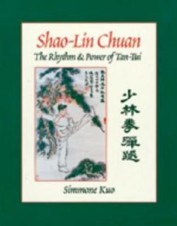 Shao Lin Chuan The Rhythm and Power of Tan Tui by Simmone Kuo 1996 