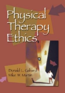 Physical Therapy Ethics by Mike W. Martin and Donald L. Gabard 2003 