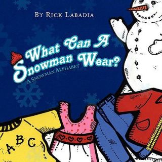   Snowman Wear A Snowman Alphabet by Rick Labadia 2008, Paperback
