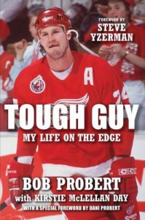 Tough Guy My Life on the Edge by Bob Probert and Kirstie Mclellan Day 