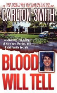 Blood Will Tell A Shocking True Story of Marriage, Murder, and Fatal 