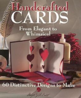 Handcrafted Cards From Elegant to Whimsical 60 Distinctive Designs to 