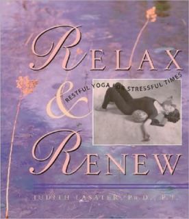 Relax and Renew Restful Yoga for Stressful Times by Judith Lasater 