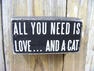 PBK 5 x 2 1/2 Wood Wooden BOX SIGN All You Need Is LoveAnd A Cat 