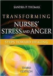 Transforming Nurses Stress and Anger by Sandra P. Thomas Ph.D. and 