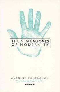 Five Paradoxes of Modernity by Antoine Compagnon 1994, Paperback 
