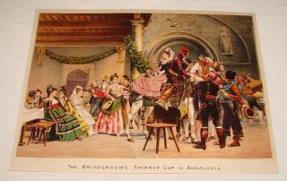 1880 lithograph ~ BRIDEGROOMS STIRRUP CUP, ANDALUSIA